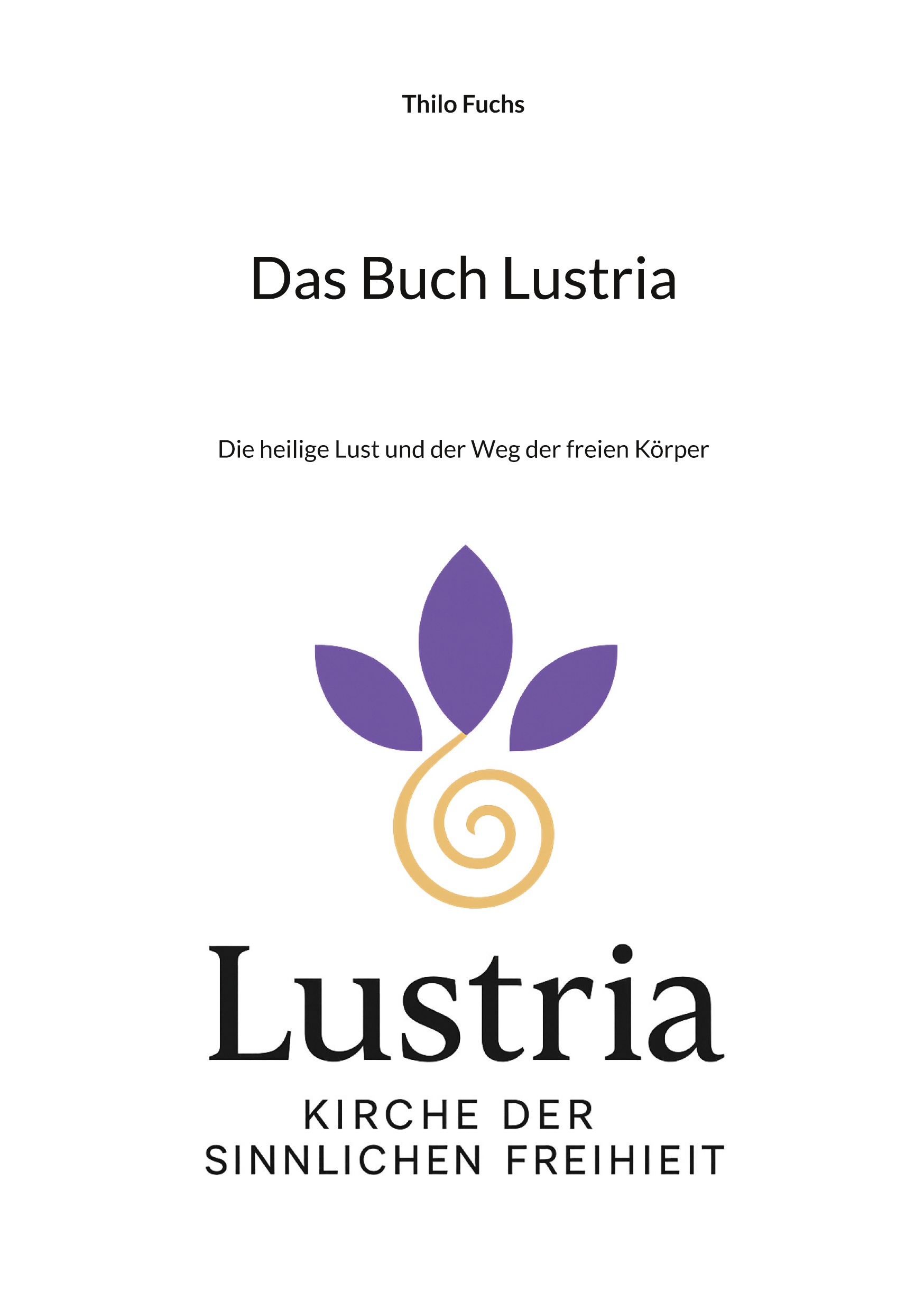Buchcover „Das Buch Lustria – Die heilige Lust und der Weg der freien Körper“ von Thilo Fuchs.